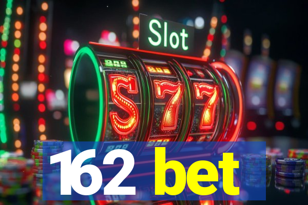 162 bet